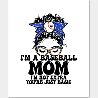 I'm A Baseball Mom I'm Not Extra You're Just Basic Messy Bun Posters and Art